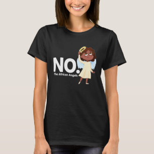 No The African Angels For African American Women T-Shirt
