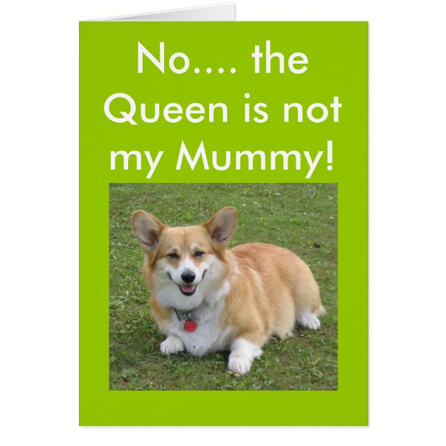 No.... the Queen is not my Mommy! (Front)