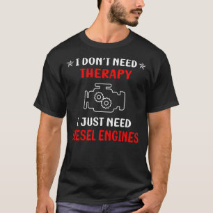 No Therapy Diesel Engine T-Shirt