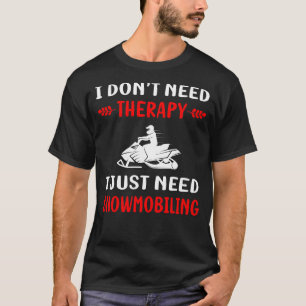 No Therapy Snowmobiling Snowmobile T-Shirt