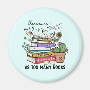 No Thing As Too Many Books Magnet