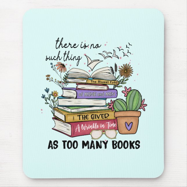 No Thing As Too Many Books Mouse Pad (Front)