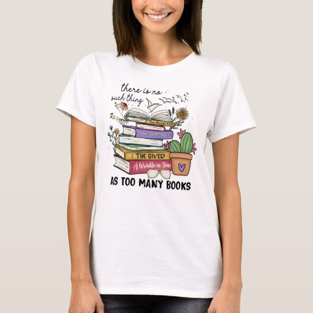 No Thing As Too Many Books T-Shirt (Front)