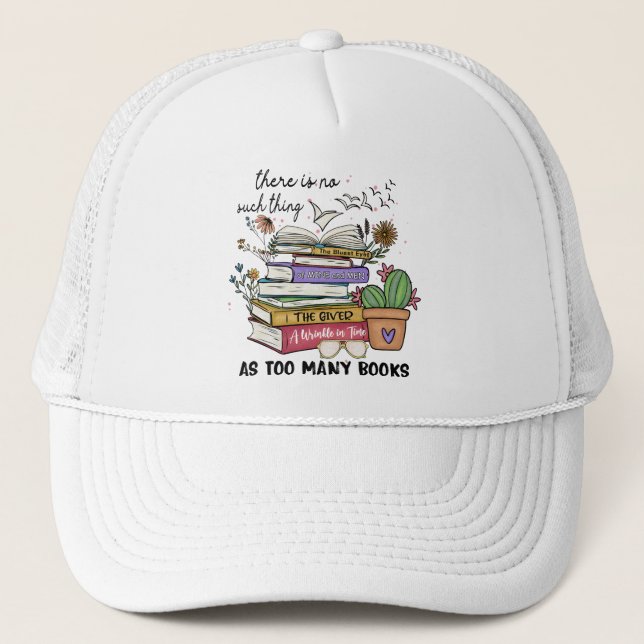 No Thing As Too Many Books Trucker Hat (Front)