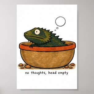 No Thoughts Head Empty Bearded Dragon Art Poster