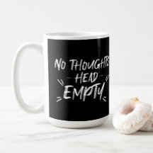 No Thoughts Head Empty