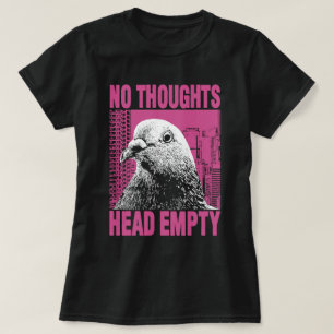 No Thoughts Head Empty Funny Pigeon Meme T-Shirt