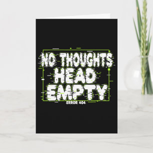 No Thoughts Head Empty Funny Relatable Mental Heal Card