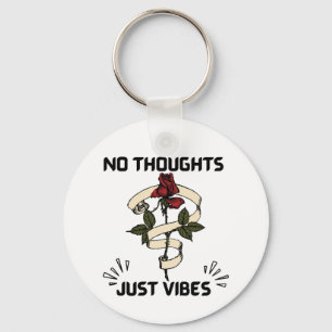 No Thoughts Just Vibes Key Ring