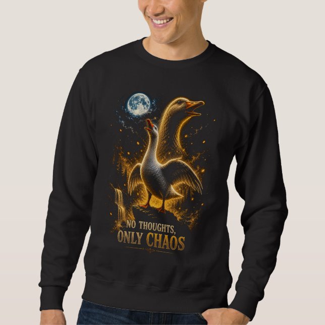 No Thoughts Only Chaos Funny Goose Gift Sweatshirt (Front)