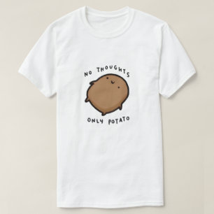 No thoughts only Potato T-Shirt