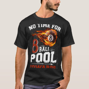 No Time For 8 ball Pool Cowards Men Billards Shar T-Shirt