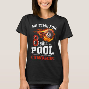 No Time For 8-Ball Pool Cowards Men Billards Shark T-Shirt