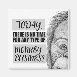 No Time For Monkey Business Magnet