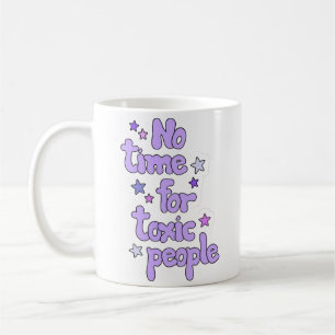 No Time for Toxic People – Motivational Ceramic Coffee Mug