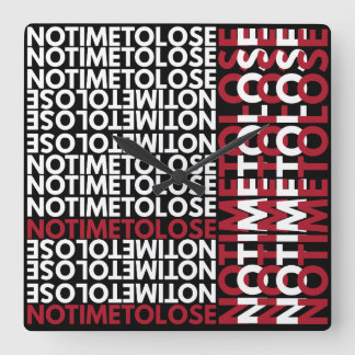 No Time To Lose Square Wall Clock