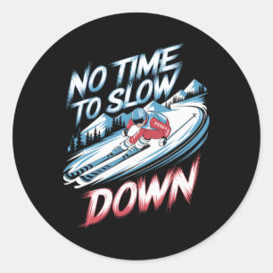 No Time To Slow Down Alpine Skiing Classic Round Sticker