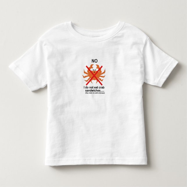 No to crab sandwiches toddler T-Shirt (Front)