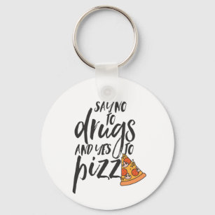 No To Drugs Yes To Pizza Funny Awareness Key Ring