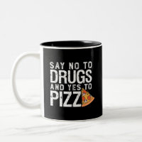No To Drugs Yes To Pizza Funny Pizza Lover