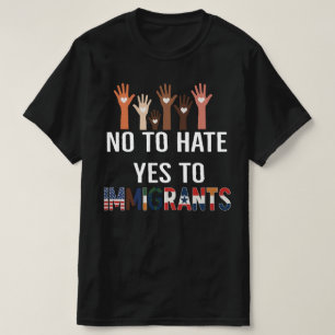 No to Hate Yes to Immigrants   Pro Immigration Rig T-Shirt