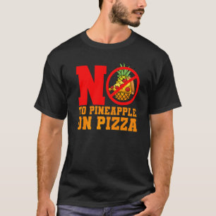 No To Pineapple Pizza Hawaiian T-Shirt