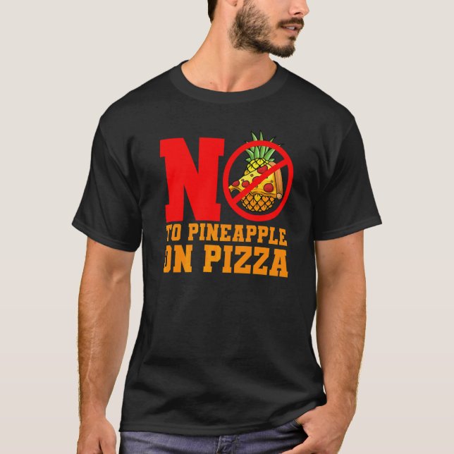 No To Pineapple Pizza Hawaiian T-Shirt (Front)