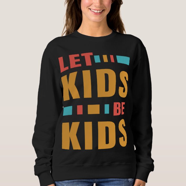 No to Puberty Blockers Let kids be kids Sweatshirt (Front)
