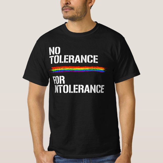 NO TOLERANCE FOR INTOLERANCE T-Shirt (Front)