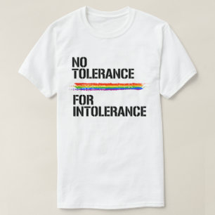 No tolerance for intolerance T-Shirt