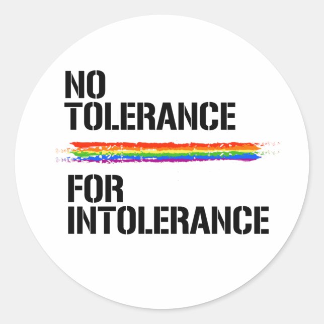 NO TOLERANCE FOR INTOLERANCE T-Shirt Classic Round Sticker (Front)