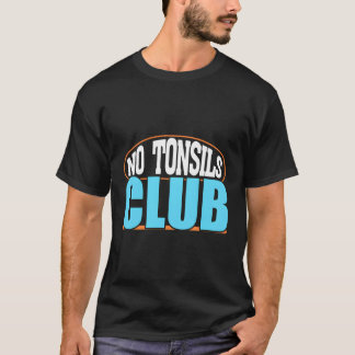 No Tonsils Club Funny Boys Girls Recover After Gag T-Shirt