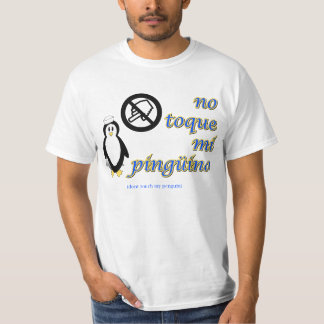 No Toque Mi Pinguino T-Shirt