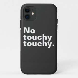 No touchy touchy funny introverted design  iPhone 11 case