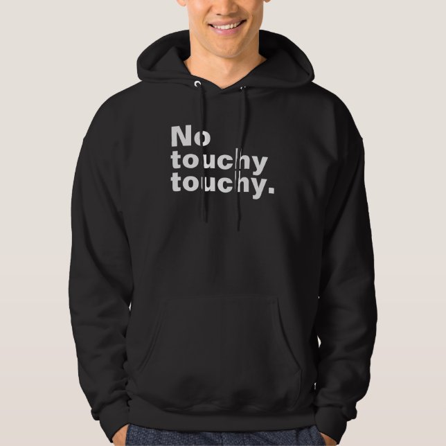 No touchy touchy funny introverted design  hoodie (Front)
