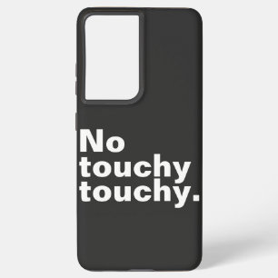 No touchy touchy funny introverted design  samsung galaxy case