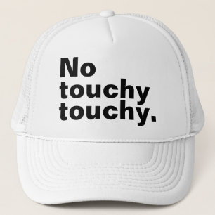 No touchy touchy funny introverted design  trucker hat