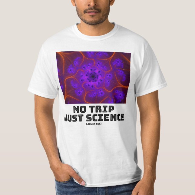 No Trip Just Science Mandelbrot Julia Set Fractal  T-Shirt (Front)