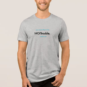 NO!Trouble. black and electric blue on grey Tri-Blend Shirt