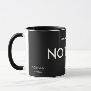 NO!Trouble. in white with tags lines on black Mug