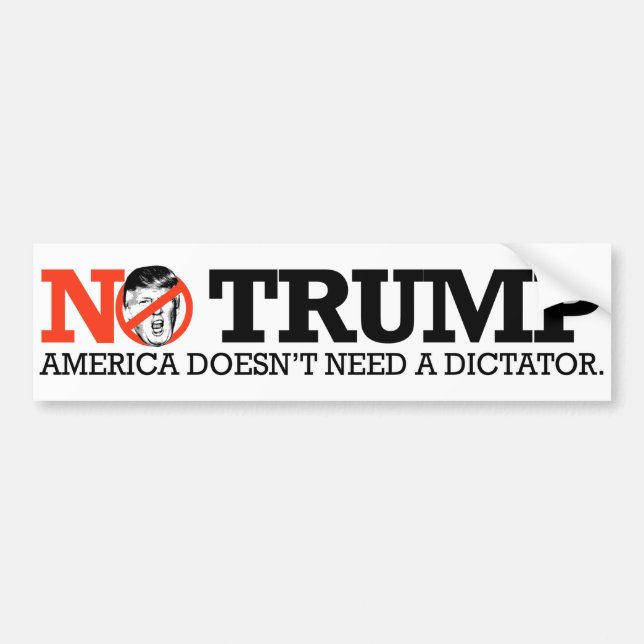 NO TRUMP - America doesn't need a dictator - Bumper Sticker (Front)