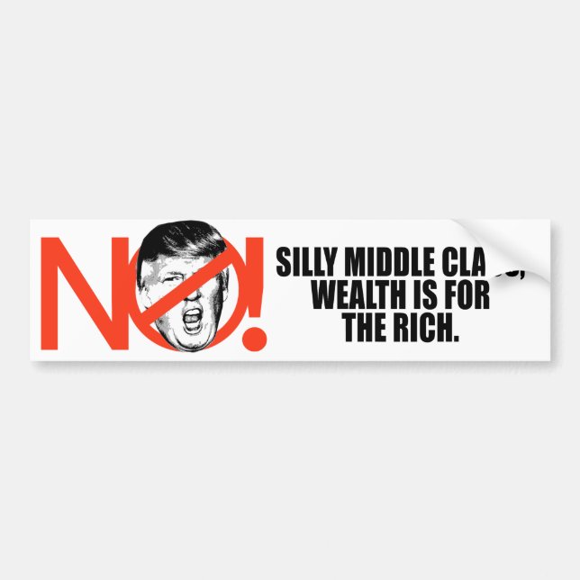 No Trump - Wealth is for the rich -.png Bumper Sticker (Front)