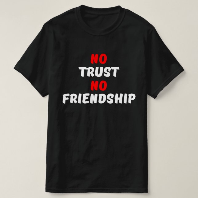 NO TRUST NO FRIENDSHIP T-Shirt (Design Front)