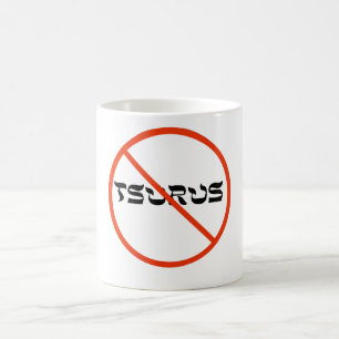 No Tsurus mug