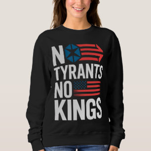 No Tyrants No Kings Freedom Patriot Protest Sweatshirt