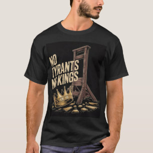 No Tyrants No Kings T-Shirt