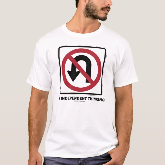 No U-Turn On Independent Thinking (Traffic Sign) T-Shirt (Front)