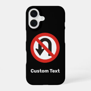 No U-Turn Sign iPhone 16 Case