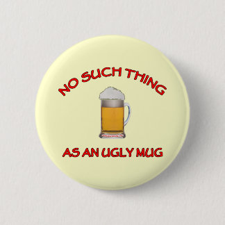 No Ugly Mug 6 Cm Round Badge