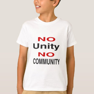 No unity no community T-Shirt